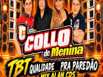 Download COLLO DE MENINA - TBT QUALIDADE PRA PAREDÃO - MIX ALAN CDS DE CARNAUBAL CE