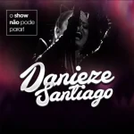 Download Danieze Santiago - Show Não Pode Parar 2017