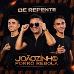 Download De Repente Joãozinho & Forró Rebola