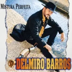 Download Delmiro Barros - Mistura Perfeita (2000)
