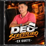 Download DEO SERESTEIRO- ex guete - forrozinho pra paredão!