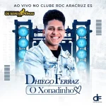 Download DHIEGO FERRAZ AO VIVO CD NOVO 2027 VAL SILVA RENILSON AGUIAR MURIEL ALVES