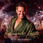 Ouvir e baixar CDs de Forró – Eduardo Costa do Velho Testamento, Ep. 1 (Ao Vivo) Download Eduardo Costa do Velho Testamento, Ep. 1 (Ao Vivo)