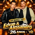 Ouvir e baixar CDs de Forró – Edvan e Alessandro tbt 26 Anos Download Edvan e Alessandro tbt 26 Anos