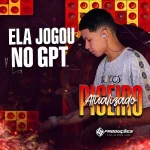 Ouvir e baixar CDs de Forró – ELA JOGOU NO GPT ( REMIX ) Download ELA JOGOU NO GPT ( REMIX )