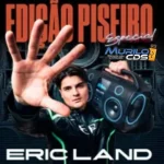 Download ERIC LAND CD EDIÇÃO PISEIRO ESPECIAL MURILOCDSS