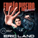 Ouvir e baixar CDs de Forró – Eric Land - Outubro 2026 - Edição Piseiro - Jonathan Corcino Download Eric Land - Outubro 2026 - Edição Piseiro - Jonathan Corcino