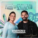 Ouvir e baixar CDs de Forró – Erisson e Fernanda - FORRÓ E SENTIMENTO Download Erisson e Fernanda - FORRÓ E SENTIMENTO