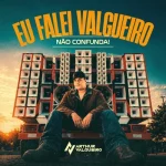 Download Eu Falei Valgueiro, Não Confunda - Arthur Valgueiro