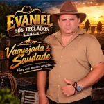 Ouvir e baixar CDs de Forró – Evaniel dos Teclados Vaquejada & Saudade | Forró que Marcou Gerações Download Evaniel dos Teclados Vaquejada & Saudade | Forró que Marcou Gerações