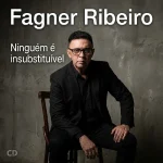 Ouvir e baixar CDs de Forró – FAGNER RIBEIRO NINGUÉM É INSUBSTITUÍVEL Download FAGNER RIBEIRO NINGUÉM É INSUBSTITUÍVEL