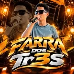 Ouvir e baixar CDs de Forró – FARRA DOS TR3S - OUTUBRO 2026 - CD NOVO Download FARRA DOS TR3S - OUTUBRO 2026 - CD NOVO