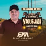 Download FLÁVIO MARANHÃO - AO VIVO NA VAQUEJADA ( PARQUE ARREIO DE OURO )
