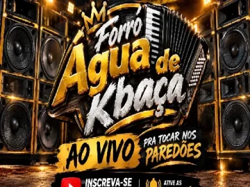 Download FORRÓ ÁGUA DE KBAÇA AO VIVO