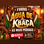 Download FORRÓ ÁGUA DE KBAÇA | AS MAIS PEDIDAS AO VIVO