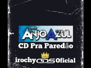 Download FORRÓ ANJO AZUL - TOP PRA PAREDÃO NA QUALIDADE - irochy CDS OFICIAL