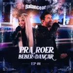 Download Forro Balancear - Pra Roer Beber E Dançar EP 01