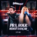 Download Forro Balancear - Pra Roer Beber E Dançar EP 02