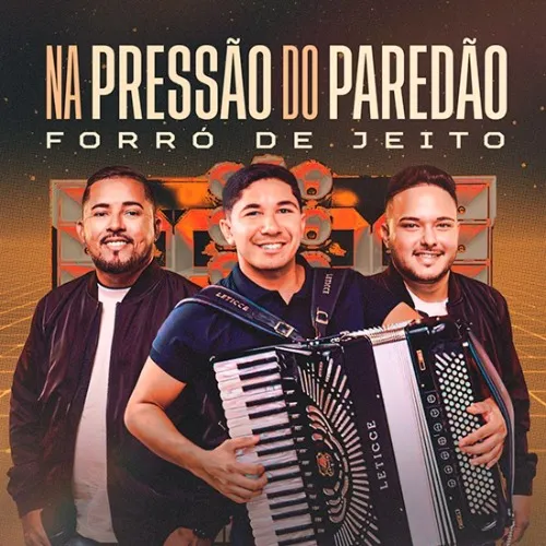 Download Forró de Jeito - NA PRESSÃO DO PAREDÃO