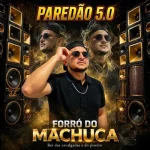 Download Forró do Machuca Paredão 5 0 Ewerthynho Divulgações