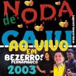 Ouvir e baixar CDs de Forró – Forró Noda de Caju - Ao Vivo em Bezerros PE - 2003 Download Forró Noda de Caju - Ao Vivo em Bezerros PE - 2003