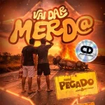 Download Forró Pegado - Vai Dar Merda - Álbum Promocional Setembro 2026