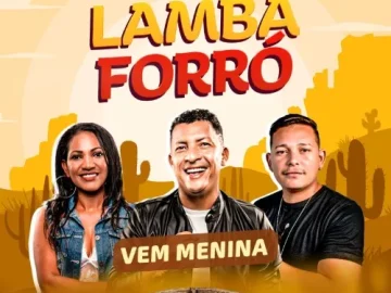 Download FORRO VEM MENINA_LAMBAFORRÓ