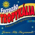 Ouvir e baixar CDs de Forró – Forrozão Tropykália - Vol.06 (Louco Por Suzanna) Download Forrozão Tropykália - Vol.06 (Louco Por Suzanna)