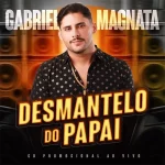 Ouvir e baixar CDs de Forró – GABRIEL MAGNATA - DESMANTELO DO PAPAI - AO VIVO Download GABRIEL MAGNATA - DESMANTELO DO PAPAI - AO VIVO