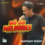 Download Gustavo Godoy - Só As Melhores Como Antigamente - 2026