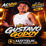 Download Gustavo Godoy - SÓ AS MELHORES COMO ANTIGAMENTE VOL.2 @matteusdamidia