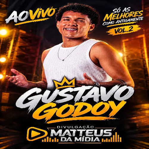 Download Gustavo Godoy - SÓ AS MELHORES COMO ANTIGAMENTE VOL.2 @matteusdamidia