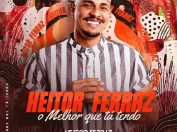Download HEITOR FERRAZ - O MELHOR QUE TA TENDO 10