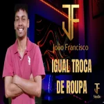 Ouvir e baixar CDs de Forró – IGUAL TROCA DE ROUPA Download IGUAL TROCA DE ROUPA