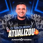 Ouvir e baixar CDs de Forró – JUNIOR VIANNA - O VAQUEIRO ATUALIZOU 2027 Download JUNIOR VIANNA - O VAQUEIRO ATUALIZOU 2027