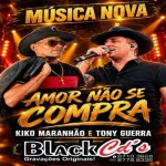 Download KIKO MARANHÃO E TONY GUERRA AMOR NÃO SE COMPRA EP OUTUBRO 2026 BLACK CDS