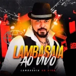 Download LAMBASAIA AO VIVO PRA PAREDÃO 2026