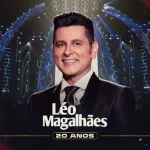 Download Léo Magalhães - 20 ANOS (ÁLBUM COMPLETO)