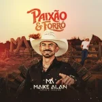 Download Maike Alan - Paixao e amp Forro