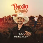 Download Maike Alan - Paixão & Forró