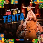 Download MARI FERNANDEZ - ATUALIZOU SETEMBRO - Vai lá e tenta (2026) @ZEOVOCDS I Repertório novo