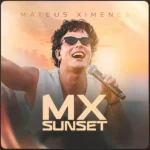 Ouvir e baixar CDs de Forró – Mateus Ximenes MX Sunset Ewerthynho Divulgações Download Mateus Ximenes MX Sunset Ewerthynho Divulgações