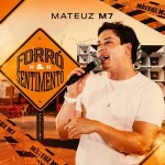 Download Mateuz M7 - Forró e Sentimento - Setembro 2k26