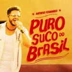 Download MATHEUS FERNANDES PURO SUCO DO BRASIL EWERTHYNHO DIVULGAÇÕES