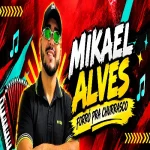 Download MIKAEL ALVES FORROZAO PRA CHURRASCO