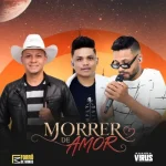 Ouvir e baixar CDs de Forró – Morrer De Amor - Forró De Minas Feat Banda Virus Download Morrer De Amor - Forró De Minas Feat Banda Virus