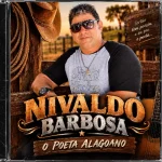 Ouvir e baixar CDs de Forró – Nivaldo Barbosa - O Poeta Alagoano Download Nivaldo Barbosa - O Poeta Alagoano