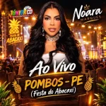 Download NOARA MARQUES AO VIVO POMBOS - PE (FESTA DO ABACAXI)