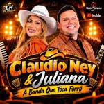 Download Nome do cd Claudio Ney & Juliana - A Banda Que Toca Forró