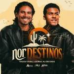 Download norDESTINOS - THIAGO VIANA, LUKINHA E MJ RECORDS